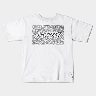 Whomst? Kids T-Shirt